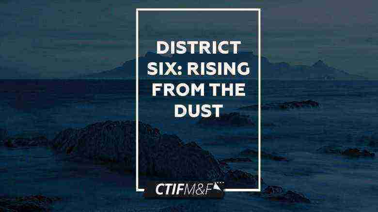 District Six: Rising from the Dust