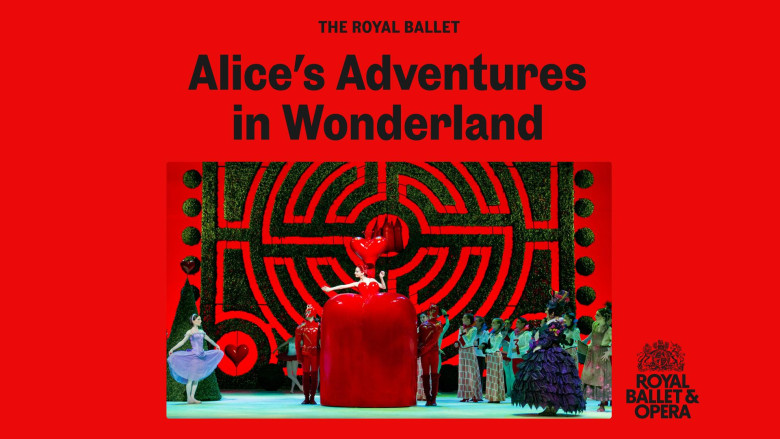 The Royal Ballet - Alice’s Adventures in Wonderland