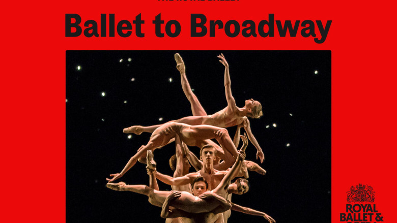 The Royal Ballet - Ballet to Broadway: Wheeldon Works